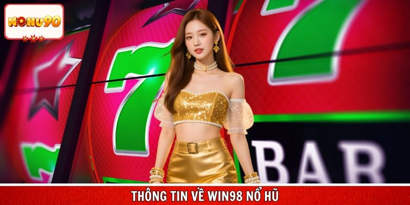 Thông tin về win98 nổ hũ